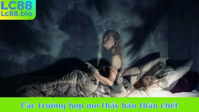 Các trường hợp mơ thấy bản thân chết