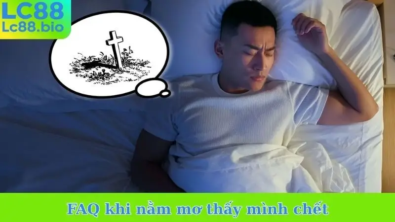 FAQ khi nằm mơ thấy mình chết
